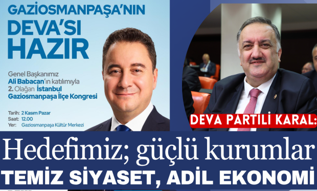 DEVA Partili Karal: Gaziosmanpaşa Kongresi, teşkilat çalışmalarında yeni bir aşama olacak